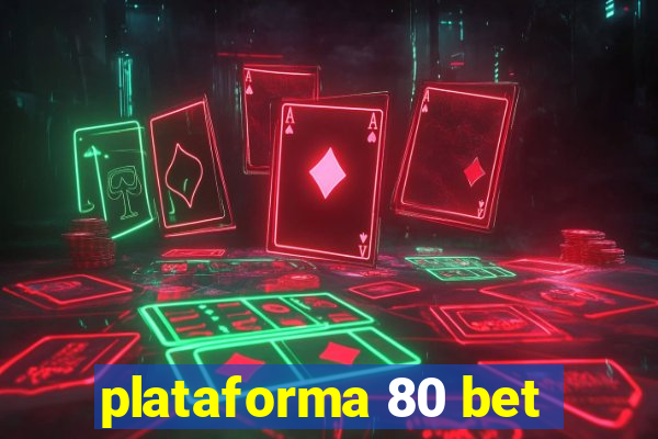 plataforma 80 bet